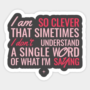 I Am So Clever Sticker